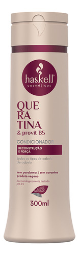 Condicionador Queratina Reconstrução Haskell 300ml