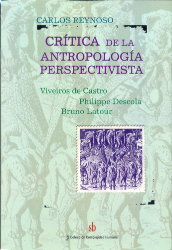 Crítica A La Antropología Perspectivista. - Carlos Reynoso