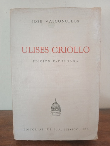 Ulises Criollo. Autobiografía. José Vasconcelos