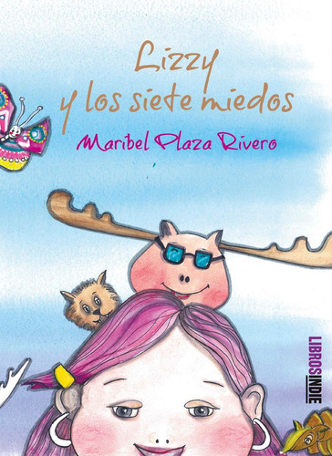 Lyzzy Y Los Siete Miedos, De Plaza Rivero, Maribel. Editorial Libros Indie, Tapa Blanda En Español