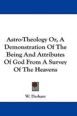 Libro Astro-theology Or, A Demonstration Of The Being And...