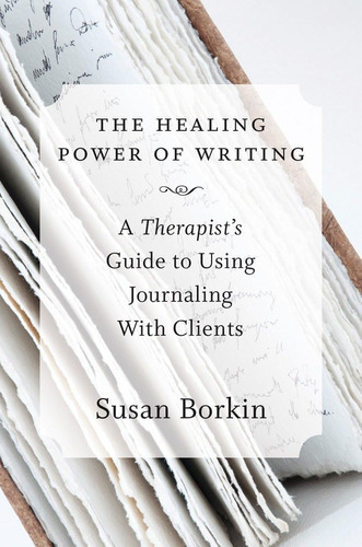 Libro: The Healing Power Of Writing: A Therapistøs Guide To