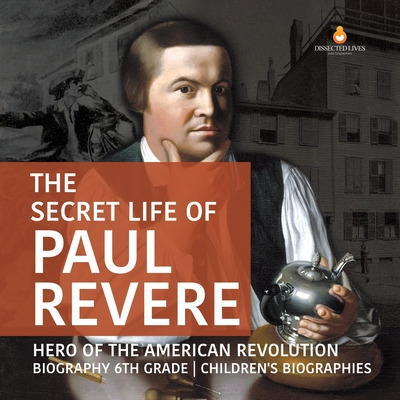 Libro The Secret Life Of Paul Revere Hero Of The American...
