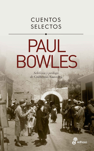 Cuentos Selectos. Paul Bowles - Paul Bowles