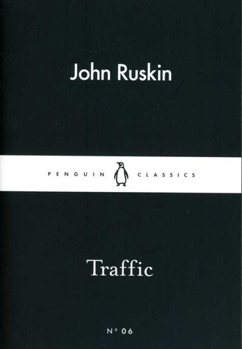 Traffic - Lbc: Little Black Classics - 6, De Ruskin, John. Editorial Penguin Books, Tapa Blanda, Edición 1 En Inglés