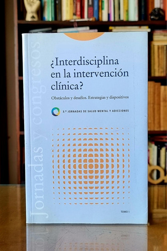 Interdisciplina En La Intervención Clínica - Atelierdelivre 