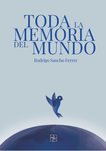 Libro Toda La Memoria Del Mundo - Sancho Ferrer, Rodrigo