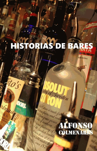 Libro : Historias De Bares - Colmenares, Alfonso