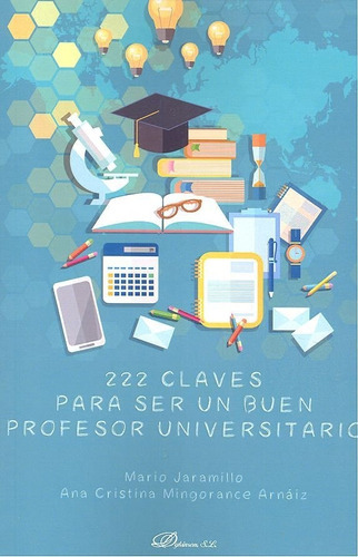 222 Claves para ser un buen profesor universitario, de Jaramillo, Mario. Editorial Dykinson, S.L., tapa blanda en español