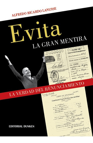 Evita. La Gran Mentira - La Verdad Del Renunciamiento