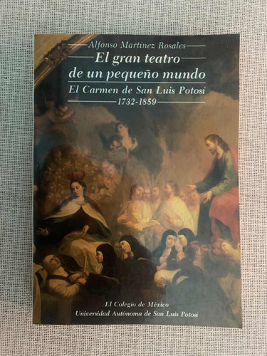 Libro El Gran Teatro De Un Pequeño Mundo. El Carmen De Slp
