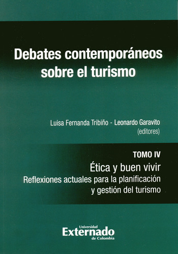 Debates Contemporáneos Sobre El Turismo Tomo Iv. Ética Y Bue