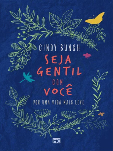 Seja Gentil Com Você: Por Uma Vida Mais Leve, De Bunch, Cindy. Editora Mundo Cristão, Capa Mole Em Português