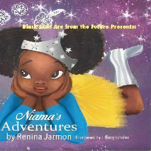 Niama's Adventures : Black Girls Are From The Future Presents:, De Renina Jarmon. Editorial Jarmon Media, Tapa Blanda En Inglés