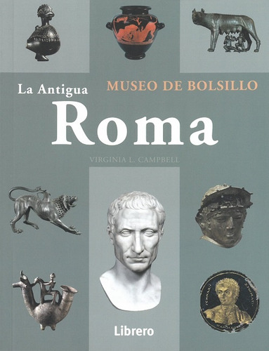 Antigua Roma, La - Museo De Bolsillo - Campbell, Virginia L