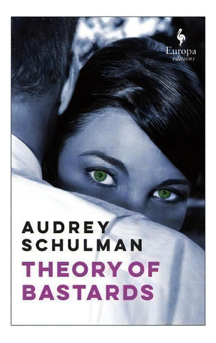 Theory Of Bastards, De Audrey Schulman. Editorial Europa Editions, Tapa Blanda En Inglés