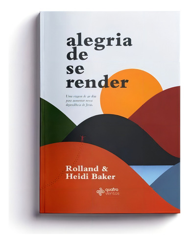 Alegria De Se Render, De Rolland / Baker, Heidi. Editora Quatro Ventos, Capa Mole Em Português