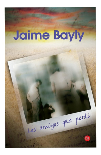 Los Amigos Que Perdi_jaime Bayly 