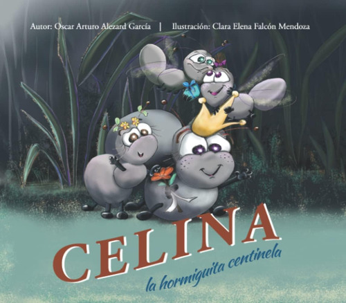 Libro: Celina: La Hormiguita Centinela (spanish Edition)
