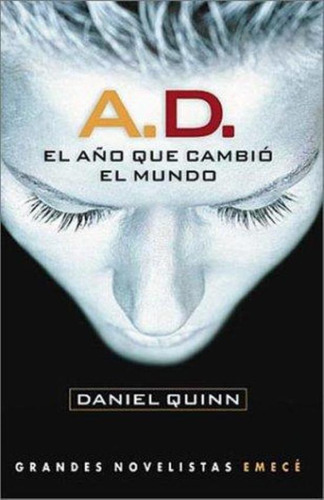 A.d. El Año Que Cambio El Mundo, De Quinn, Daniel. Editorial Emecé, Tapa Tapa Blanda En Español