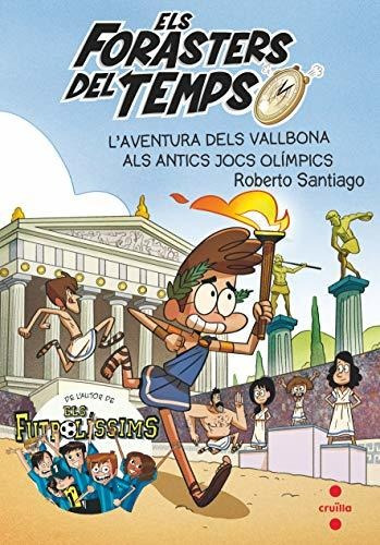 Els Forasters Del Temps 8: L'aventura Dels Vallbona Als Anti