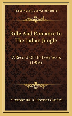 Libro Rifle And Romance In The Indian Jungle: A Record Of...