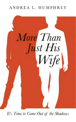 More Than Just His Wife, De Humphrey, Andrea L.. Editorial Xulon Pr, Tapa Dura En Inglés