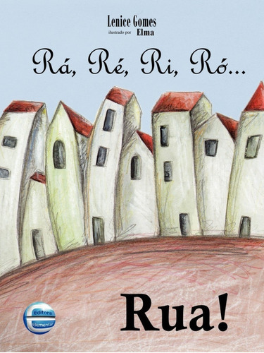 Rá, Ré, Ri, Ró Rua!, De Lenice Gomes. Editora Elementar Em Português