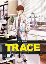 Comprar Trace Experto En Ciencias Forenses: Na, De Kei Koga. Serie Trace Experto En Ciencias Forenses, Vol. 2. Editorial Kitsune Books, Tapa Blanda, Edición Fisico En Español, 2022