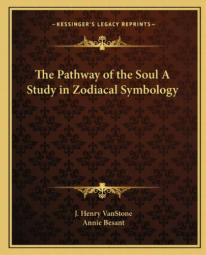 The Pathway Of The Soul A Study In Zodiacal Symbology, De Vanstone, J. Henry. Editorial Kessinger Pub Llc, Tapa Blanda En Inglés