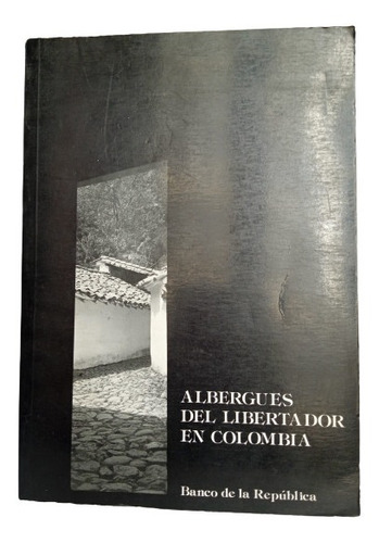Albergues Del Libertador En Colombia - 1980 - B. República 