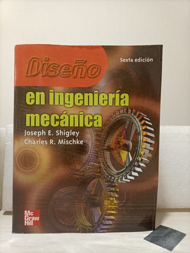 Libro. Diseño En Ingeniería Mecánica. E. Shigley. 6a. Ed.