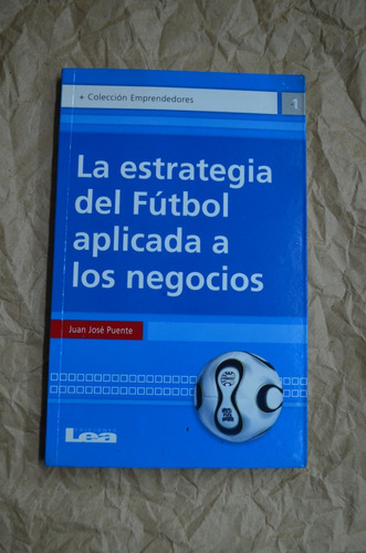 La Estrategia Del Fútbol Aplicada A Los Negocios - Lea /s