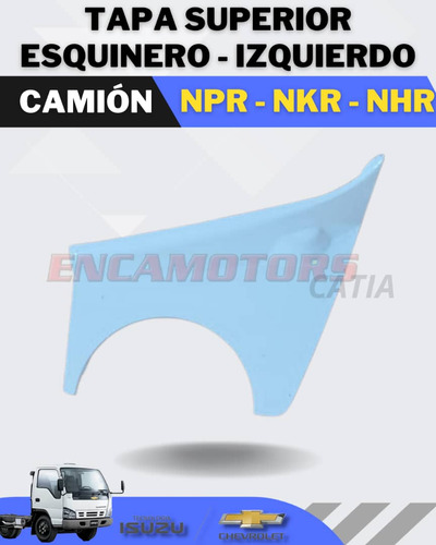 Tapa Superior Esquinero - Izquierdo Camión Npr - Nkr - Nhr