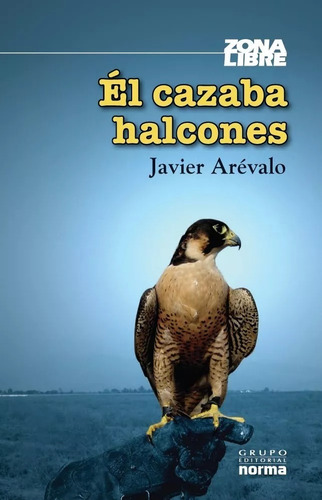 El Cazaba Halcones-arevalo Javier-zona Libre Norma