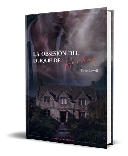 La Obsesión Del Duque De Harding, De Rose Lowell. Editorial Independently Published, Tapa Blanda, Edición Independently Published En Español, 2023