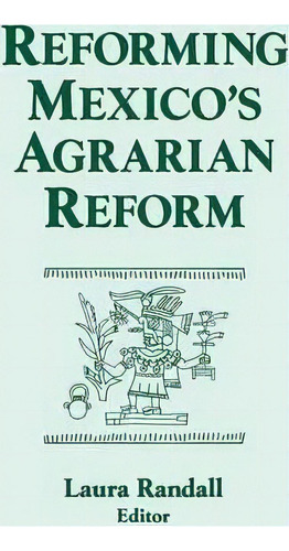 Reforming Mexico's Agrarian Reform, De Laura Randall. Editorial Taylor Francis Inc, Tapa Blanda En Inglés