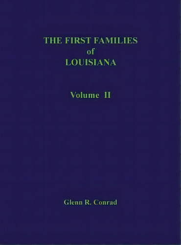 The First Families Of Louisiana, Volume Ii, De Rad, Glenn R.. Editorial Claitors Pub Division, Tapa Dura En Inglés