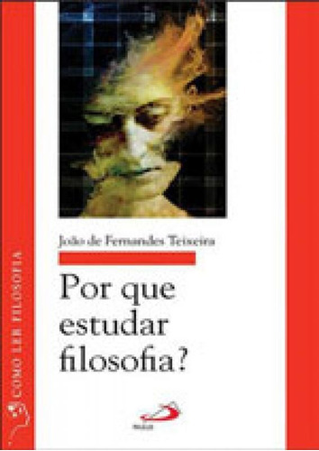 Por Que Estudar Filosofia?, De Teixeira, João De Fernandes. Editora Paulus, Capa Mole, Edição 1ª Edição - 2017 Em Português