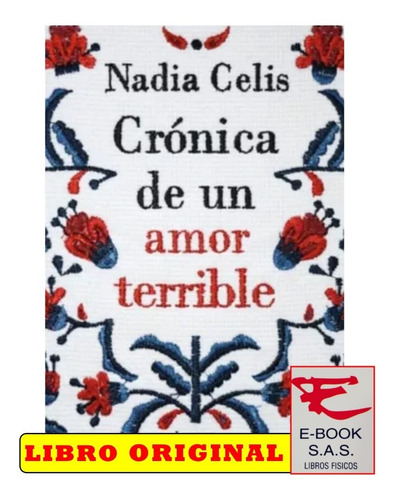 Crónica De Un Amor Terrible / Nadia Celi