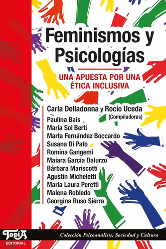 Feminismos y Psicologías: una apuesta por una ética inclusiva, de Carla Delladonna, Rocío Uceda. Editorial Topía, tapa blanda en español, 2022