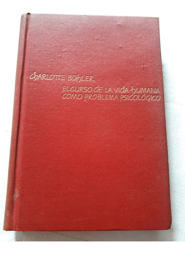 El Curso De La Vida Humana Como Problema Psicologico Buhler