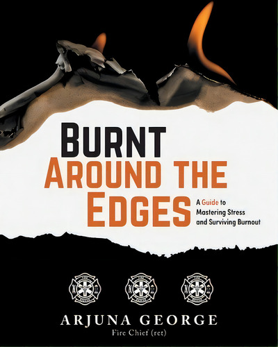 Burnt Around The Edges: A Guide To Mastering Stress And Surviving Burnout, De George, Arjuna. Editorial Friesenpr, Tapa Blanda En Inglés