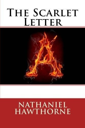 The Scarlet Letter - Hawthorne, Nathaniel, De Hawthorne, Nathaniel. Editorial Createspace Independent Publishing Platform En Inglés