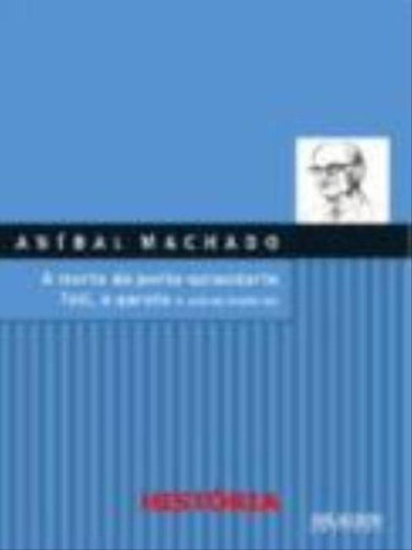 A Morte Da Porta-estandarte; Tati, A Garota E Outras Histór: E Outros Contos, De Machado, Anibal., Vol. 1. Editorial Jose Olympio, Capa Mole Em Português