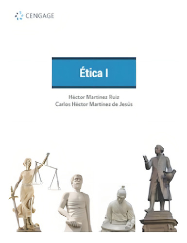 Etica I - Hector Martinez Ruiz, De Martínez Ruiz, Hector., Vol. 1. Editorial Cengage Learning, Tapa Blanda En Español