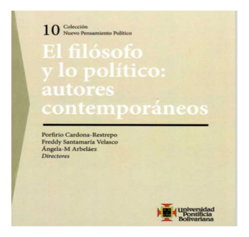 Libro El Filosofo Y Lo Politico Autores Contemporaneos