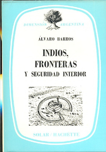 Indios Fronteras Y Seguridad Interior - Barros, Alvaro