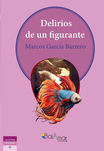 Libro: Delirios De Un Figurante. García Barrero, Marcos. Baj
