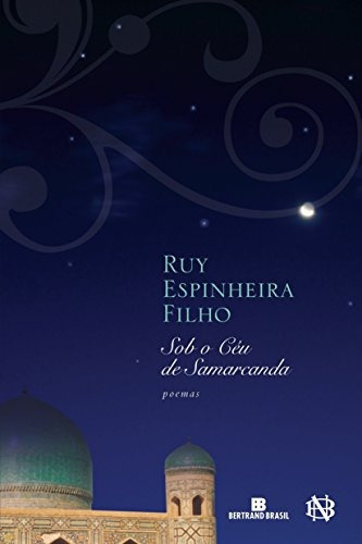 Sob o céu de Samarcanda, de Espinheira Filho, Ruy. Editora Bertrand Brasil Ltda., capa mole em português, 2009